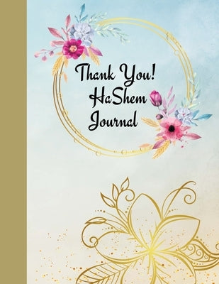 thank you HaShem Journal by Bejarano-Gutierrez, Rebbetzin Hannah