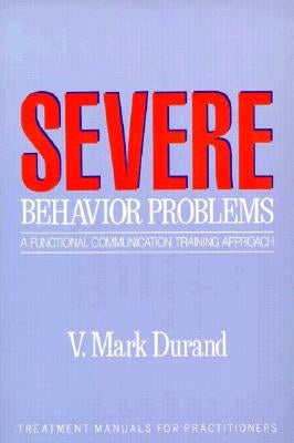 Severe Behavior Problems: A Functional Communication Training Approach Paperback Guilford Publications