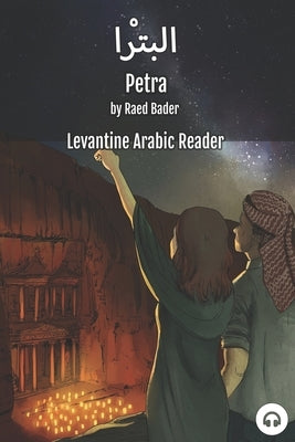 Petra: Levantine Arabic Reader (Jordanian Arabic) by Bader, Raed