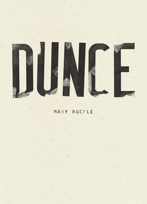 Dunce by Ruefle, Mary