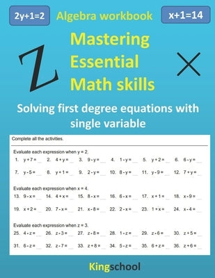 Mastering essential math skills: Algebra workbook - Solving first-degree equations with single variable - Kingschool Paperback Independently Published