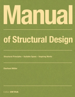 Manual of Structural Design: Structural Principles - Suitable Spans - Inspiring Works by Möller, Eberhard