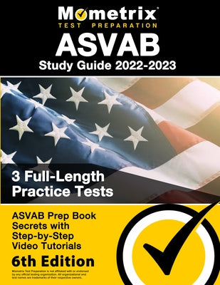 ASVAB Study Guide 2022-2023 - ASVAB Prep Book Secrets, 3 Full-Length Practice Tests, Step-By-Step Video Tutorials: [6th Edition] by Matthew Bowling