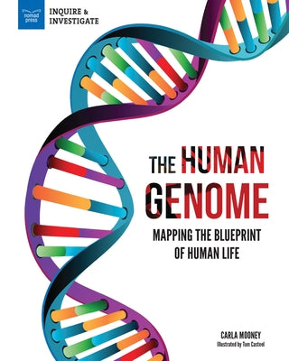 The Human Genome: Mapping the Blueprint of Human Life Paperback Nomad Press (VT)