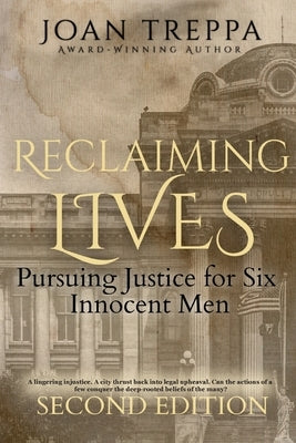 Reclaiming Lives: Pursuing Justice for Six Innocent Men by Treppa, Joan