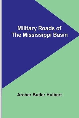 Military Roads of the Mississippi Basin Paperback Alpha Edition