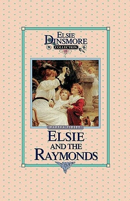 Elsie and the Raymonds, Book 15 Paperback Sovereign Grace Publishers