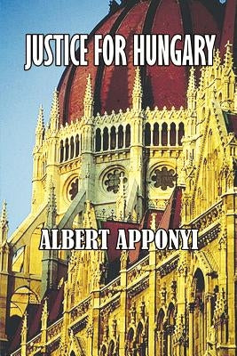 Justice for Hungary: Review and Criticism of the Effect of the Treaty of Trianon Paperback Simon Publications