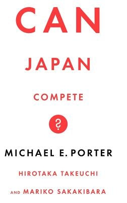 Can Japan Compete? by Porter, Michael