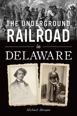 The Underground Railroad in Delaware Paperback History Press