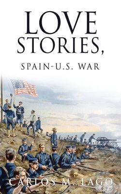Love Stories, Spain-U.S. War Paperback Mill City Press, Inc