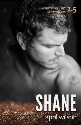 Shane: A McIntyre Security Novella, Book 2.5 Paperback Createspace Independent Publishing Platform