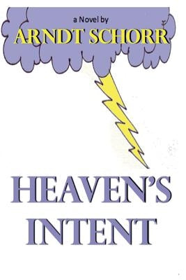 Heaven's Intent by Schorr, Arndt