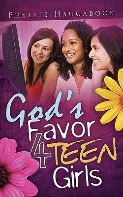 God's Favor 4 Teen Girls Paperback Xulon Press