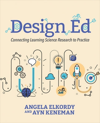 Design Ed: Connecting Learning Science Research to Practice by Elkordy, Angela