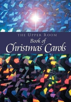 The Upper Room Book of Christmas Carols Paperback Upper Room Books