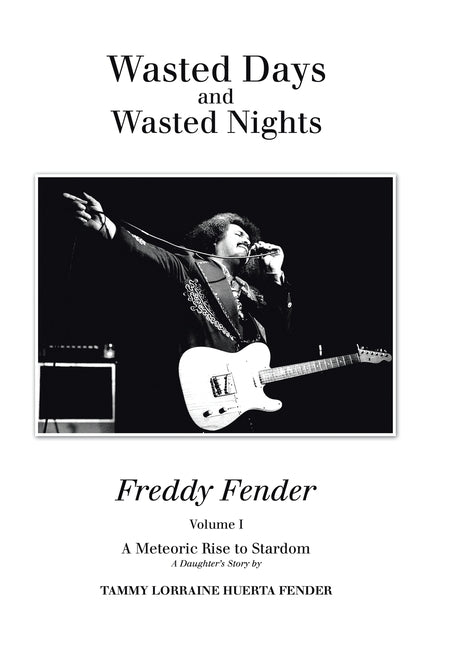 Wasted Days and Wasted Nights: A Meteoric Rise to Stardom by Fender, Tammy Lorraine Huerta