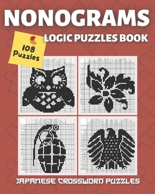 Nonogram Book: Nonograms Puzzle Books Hanjie, Griddlers Puzzles, Pic cross Puzzles book (108 Nonogram Puzzles) Paperback Independently Published