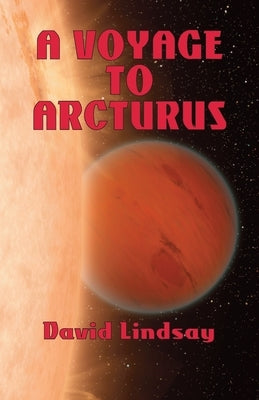 A Voyage to Arcturus by Lindsay, David