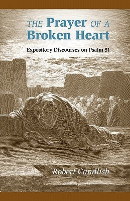 The Prayer of a Broken Heart: Expository Discourses on Psalm 51 Paperback Solid Ground Christian Books