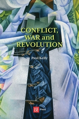 Conflict, War and Revolution: The problem of politics in international political thought Paperback Ubiquity Press (London School of Economics)