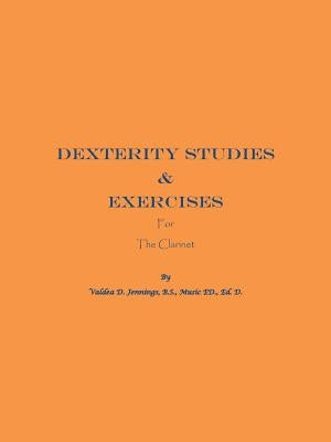 Dexterity Studies & Exercises for the Clarinet by Jennings, Valdea D.