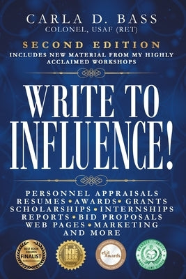 Write to Influence!: Personnel Appraisals, Resumes, Awards, Grants, Scholarships, Internships, Reports, Bid Proposals, Web Pages, Marketing Paperback Gatekeeper Press