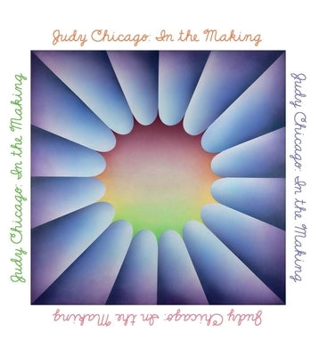 Judy Chicago: In the Making by Chicago, Judy