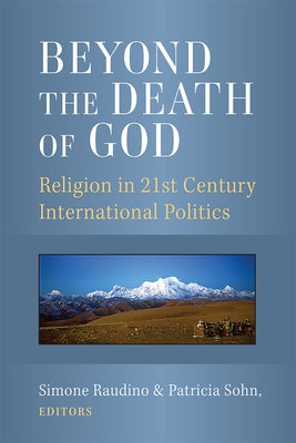 Beyond the Death of God: Religion in 21st Century International Politics Paperback University of Michigan Press