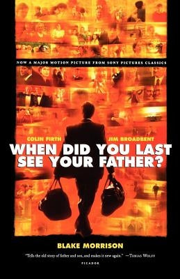 When Did You Last See Your Father?: A Son's Memoir of Love and Loss by Morrison, Blake