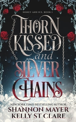 Thorn Kissed and Silver Chains Paperback Independently Published