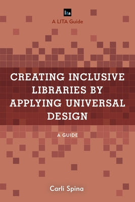 Creating Inclusive Libraries by Applying Universal Design: A Guide Paperback Rowman & Littlefield Publishers