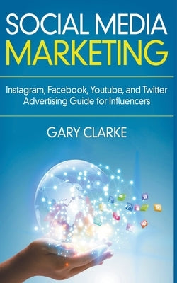 Social Media Marketing by Clarke, Gary