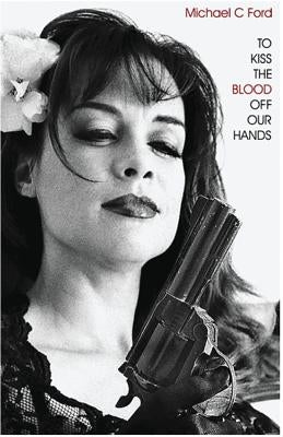 To Kiss the Blood Off Our Hands Paperback Ion Drive Publishing