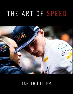 The Art of Speed: How to drive a Formula 1 car by past champions and present drivers - Hill, Villeneuve, Lauda, Verstappen, Ricciardo, O Paperback Independently Published