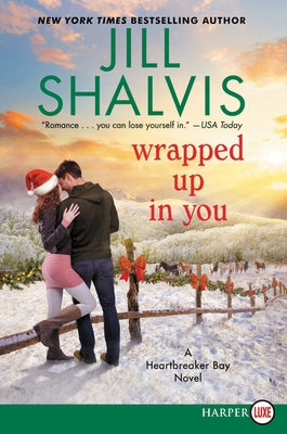Wrapped Up in You: A Heartbreaker Bay Novel by Shalvis, Jill
