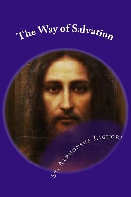 The Way of Salvation: Meditations for Attaining Conversion and Holiness Paperback Createspace Independent Publishing Platform