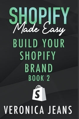 Build Your Shopify Brand by Jeans, Veronica