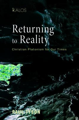 Returning to Reality: Christian Platonism for Our Times Paperback Cascade Books