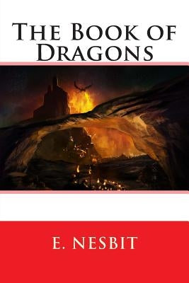 The Book of Dragons by Nesbit, E.