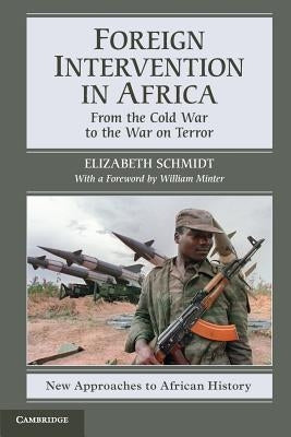Foreign Intervention in Africa: From the Cold War to the War on Terror Paperback Cambridge University Press