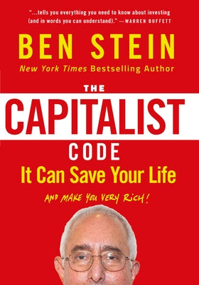 The Capitalist Code: It Can Save Your Life and Make You Very Rich by Stein, Ben