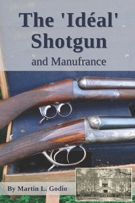 The Idéal Shotgun: and Manufrance Paperback Independently Published