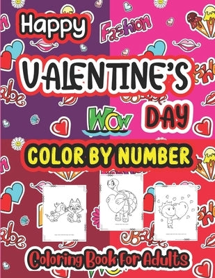 Happy Valentine Day Color by number Coloring book for Adults: The Ultimate Valentine's Day Coloring Gift Book For Boys and Girls With 40 Unique and Cu by Islam, Atiqul