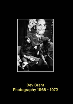 Bev Grant: Photography 1968-1972 by Grant, Bev