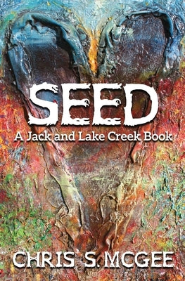 Seed: A Jack and Lake Creek Book Paperback Atmosphere Press