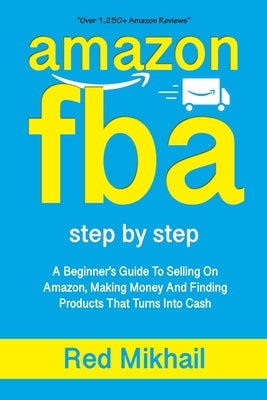Amazon Fba: A Beginners Guide To Selling On Amazon, Making Money And Finding Products That Turns Into Cash by Mikhail, Red