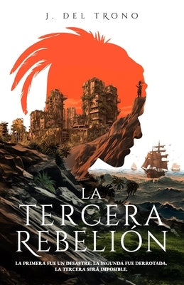 La Tercera Rebelión: Una Novela Épica de Acción y Aventura en un Puerto Rico Postapocalíptico by del Trono, J.