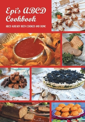 Epi's Cook Book ABCD: Already Been Cooked and Done Paperback Page Publishing