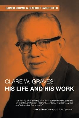 Clare W. Graves: His Life and His Work by Krumm, Rainer